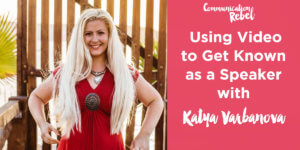 Katya Varbanova Using Video to Get Known as a Speaker