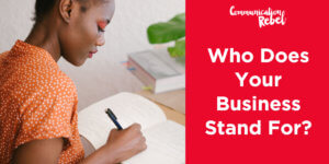 Who Does Your Business Stand For?