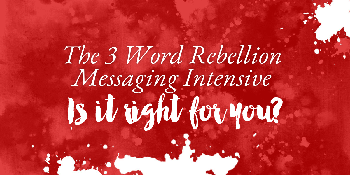 The 3 Word Rebellion Messaging Intensive