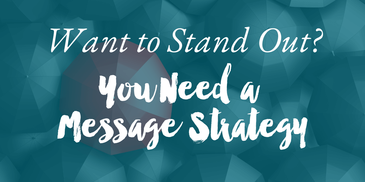 Stand Out with a Message Strategy